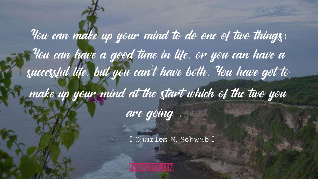 Make Up Your Mind quotes by Charles M. Schwab