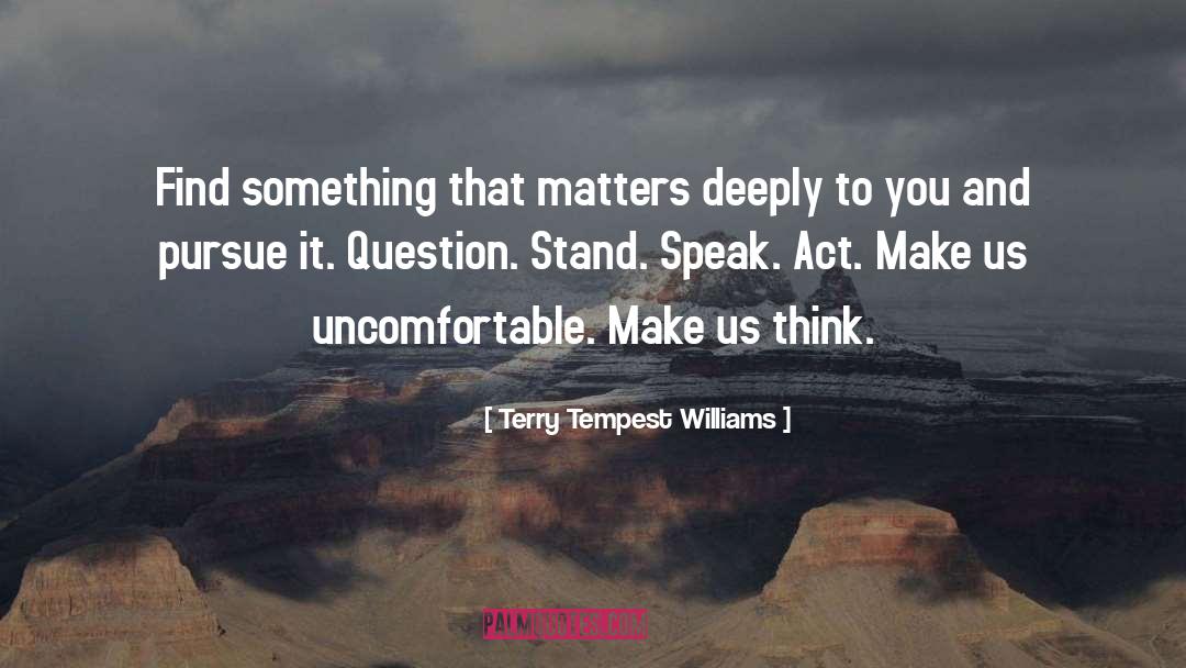 Make Us Think quotes by Terry Tempest Williams