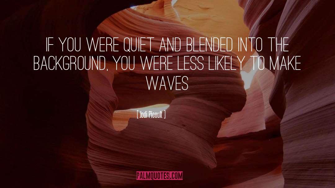 Make Waves quotes by Jodi Picoult