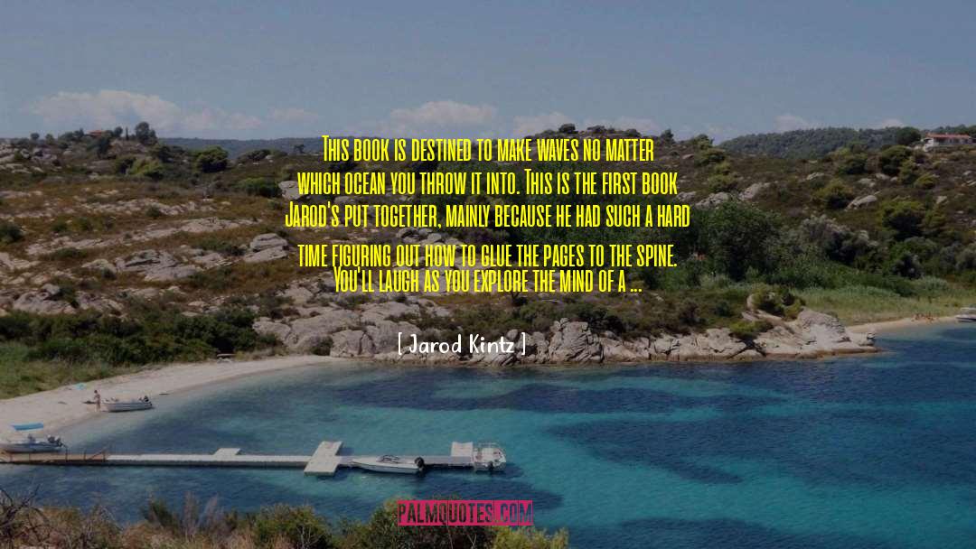 Make Waves quotes by Jarod Kintz