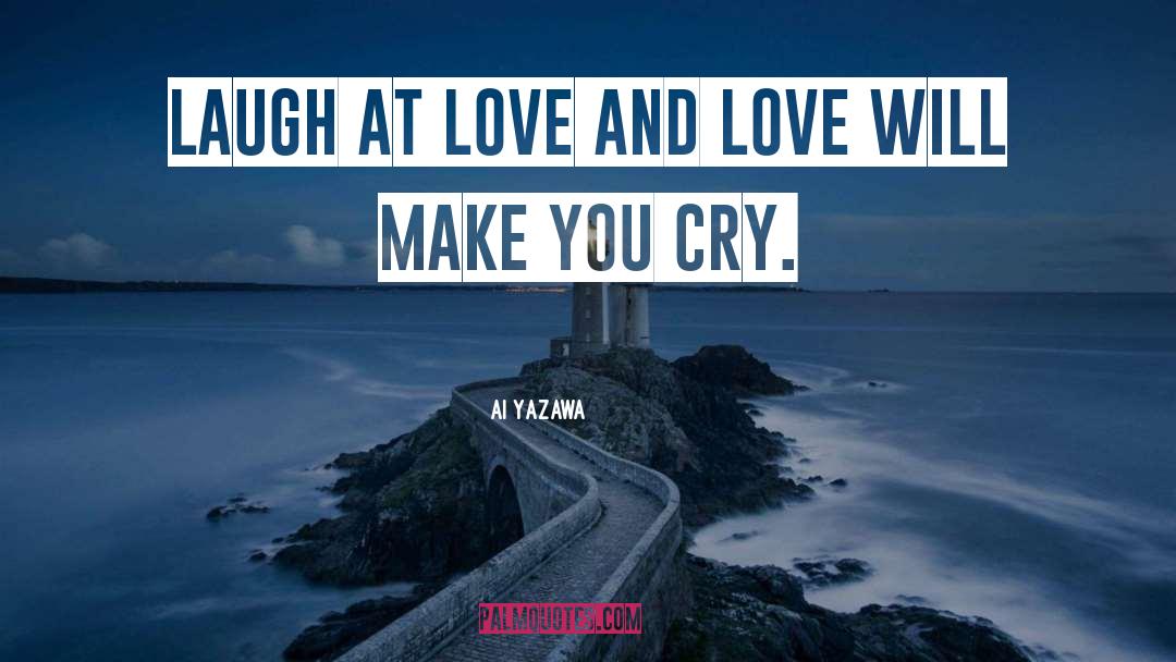 Make You Cry quotes by Ai Yazawa