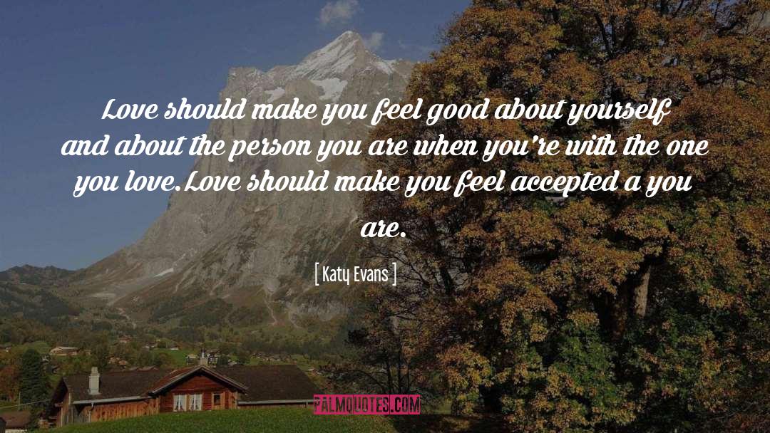 Make You Feel Good quotes by Katy Evans