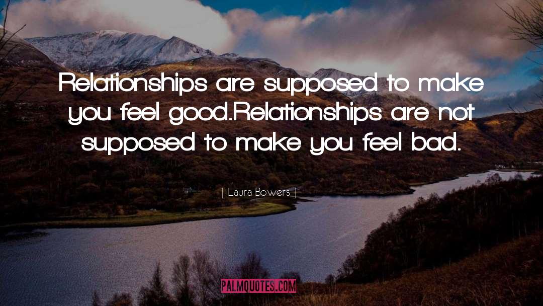 Make You Feel Good quotes by Laura Bowers