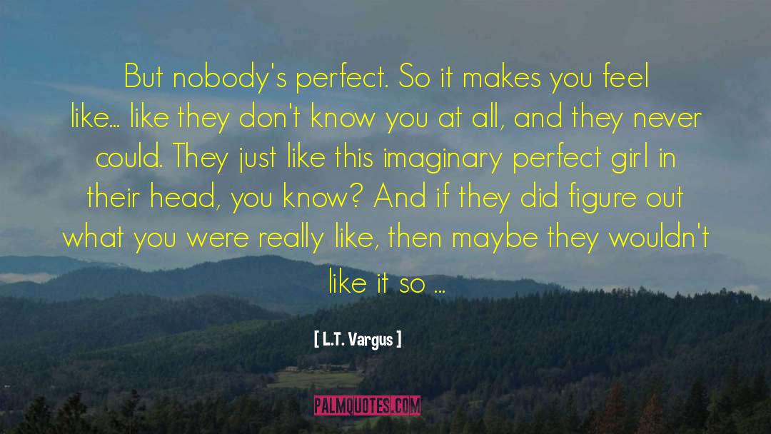 Make You Feel Good quotes by L.T. Vargus