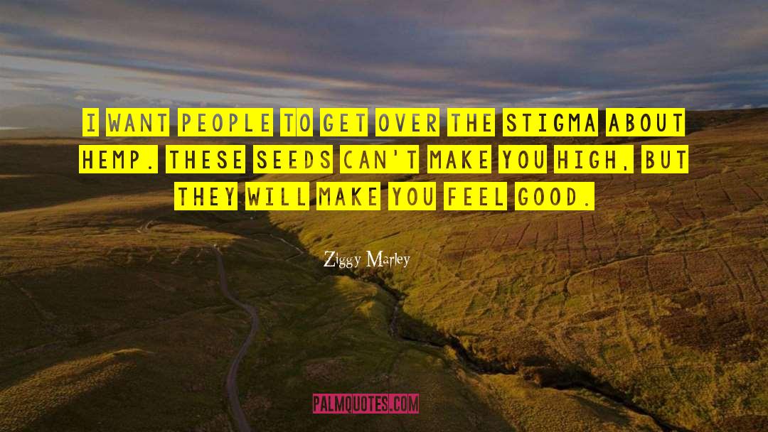 Make You Feel Good quotes by Ziggy Marley