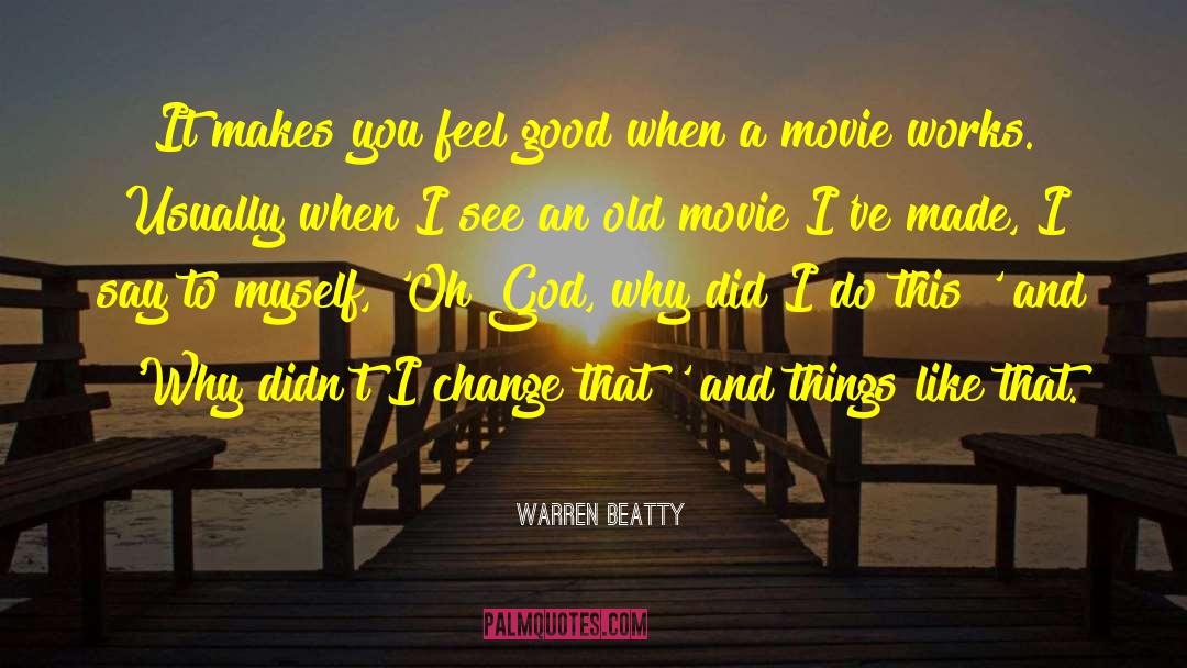 Make You Feel Good quotes by Warren Beatty