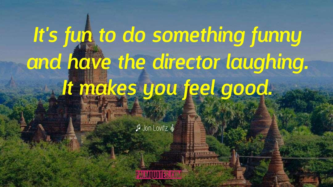 Make You Feel Good quotes by Jon Lovitz