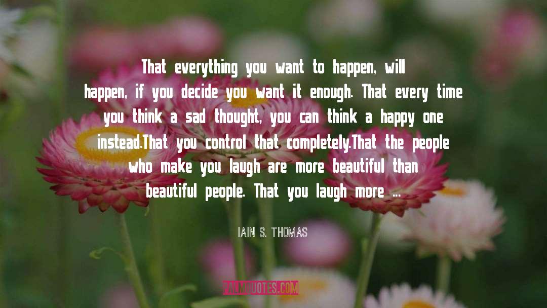 Make You Laugh quotes by Iain S. Thomas