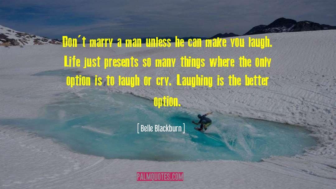 Make You Laugh quotes by Belle Blackburn