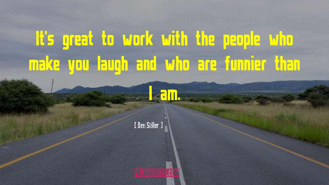 Make You Laugh quotes by Ben Stiller