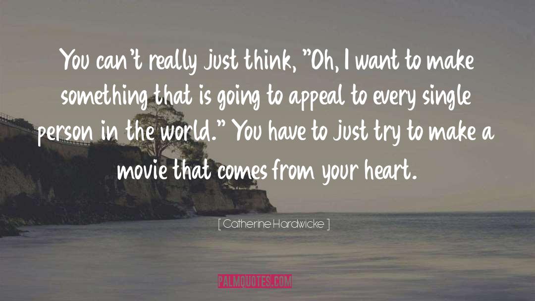 Make You Melt quotes by Catherine Hardwicke