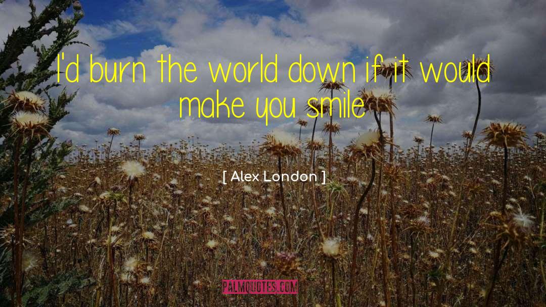 Make You Smile quotes by Alex London