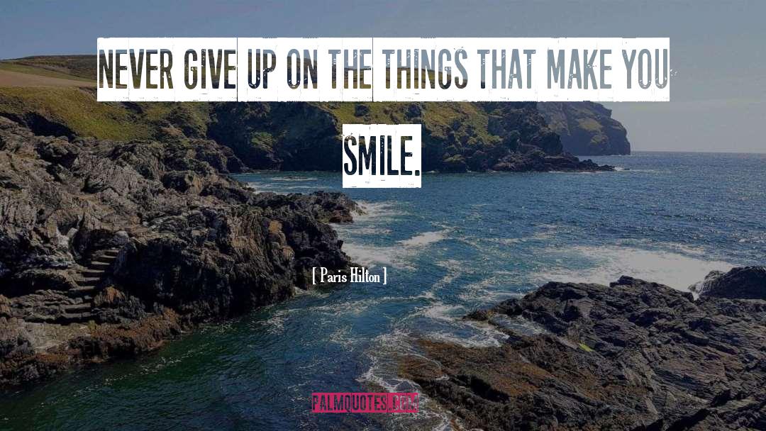 Make You Smile quotes by Paris Hilton