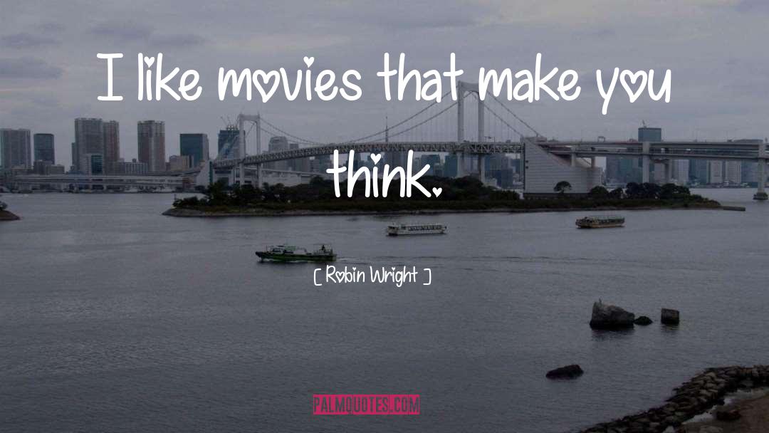 Make You Think quotes by Robin Wright
