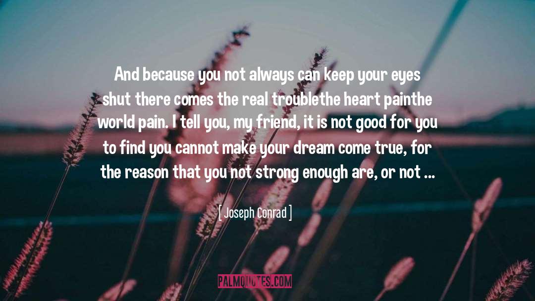 Make Your Dream Come True quotes by Joseph Conrad