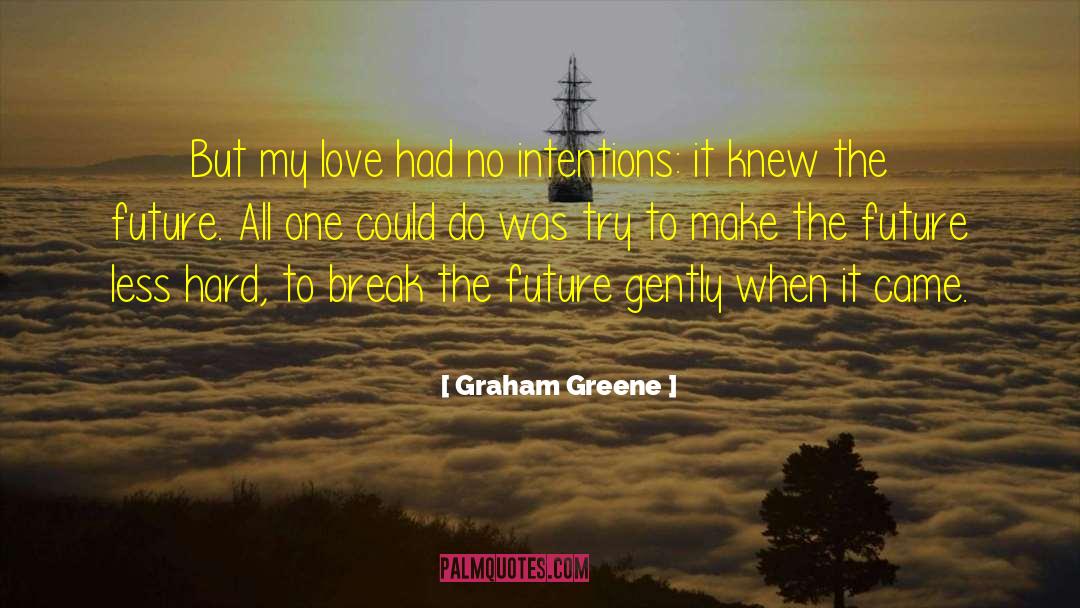 Make Your Future Self Proud quotes by Graham Greene