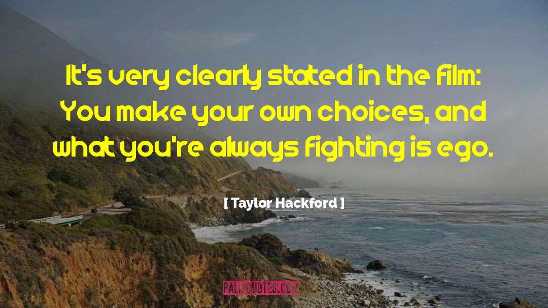 Make Your Own Choices quotes by Taylor Hackford