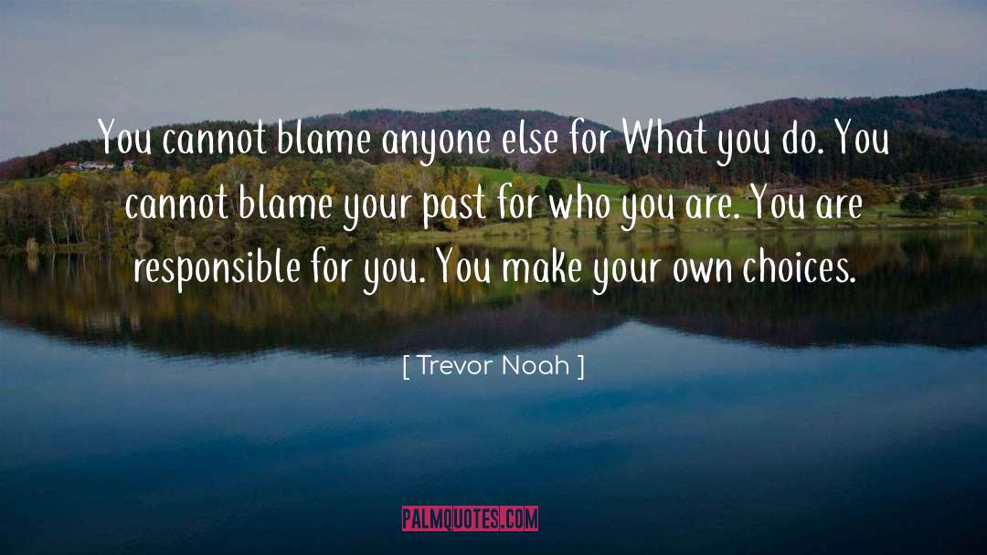 Make Your Own Choices quotes by Trevor Noah