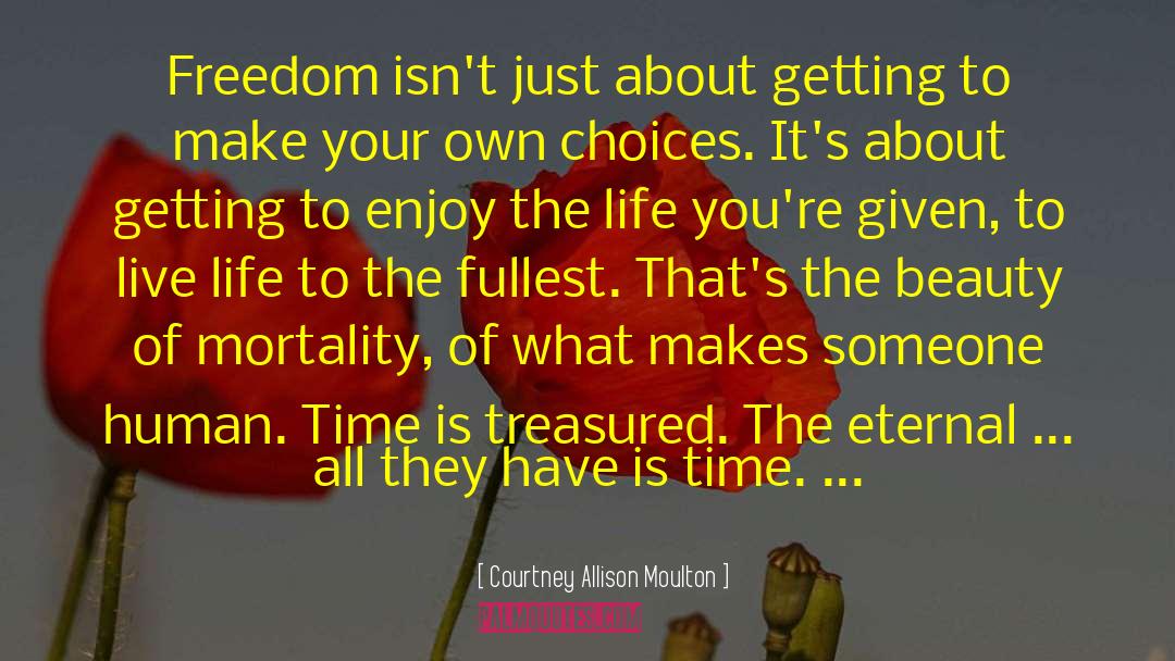 Make Your Own Choices quotes by Courtney Allison Moulton