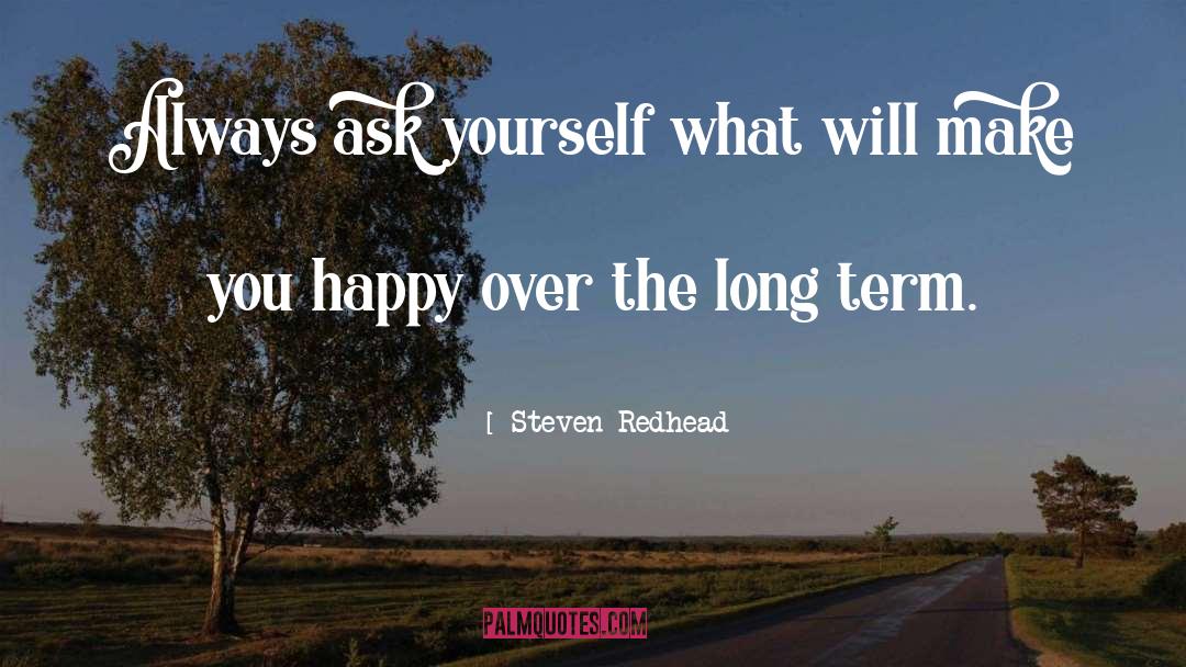 Make Yourself Happy Before Anyone Else quotes by Steven Redhead