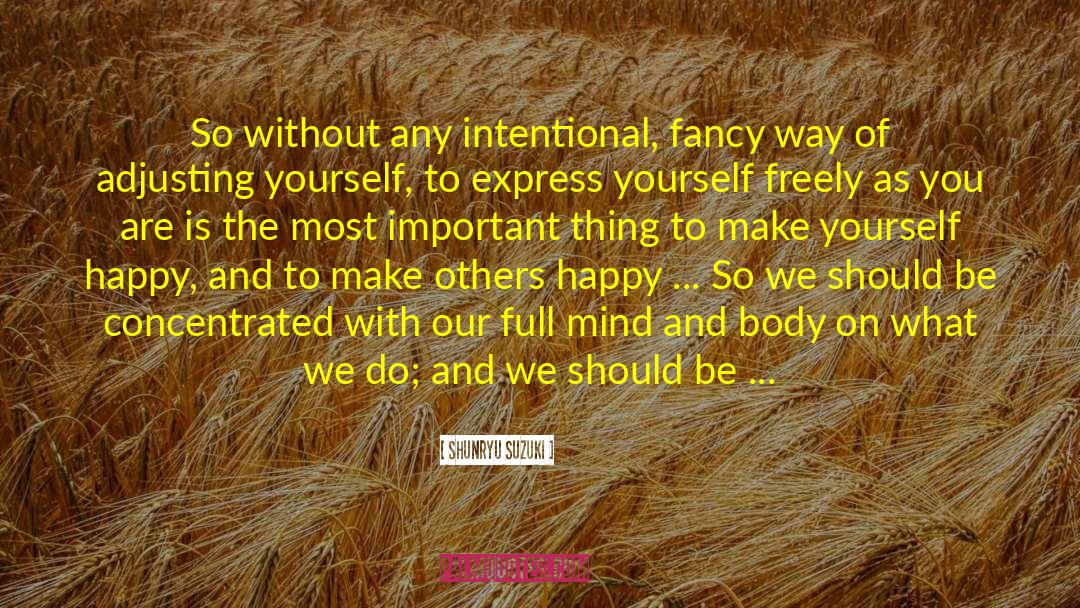 Make Yourself Happy quotes by Shunryu Suzuki