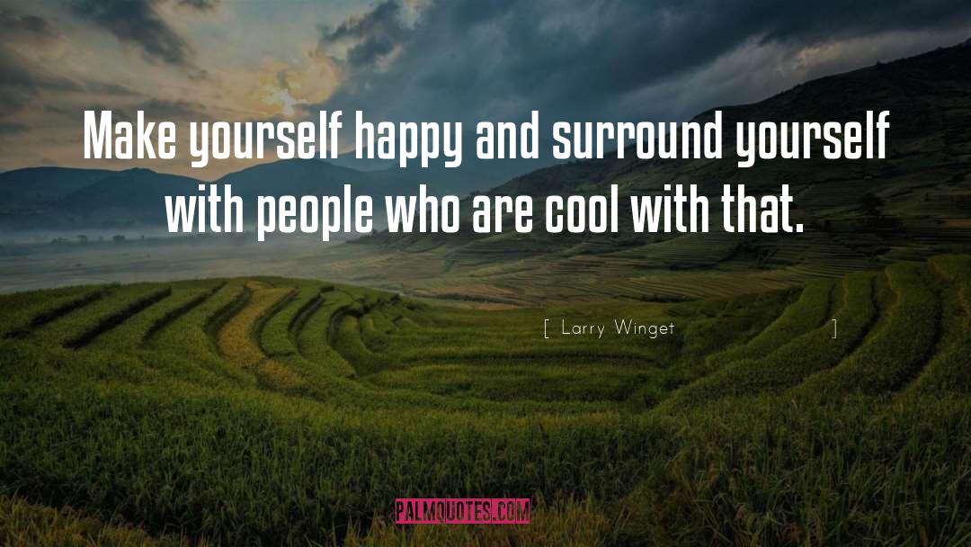 Make Yourself Happy quotes by Larry Winget