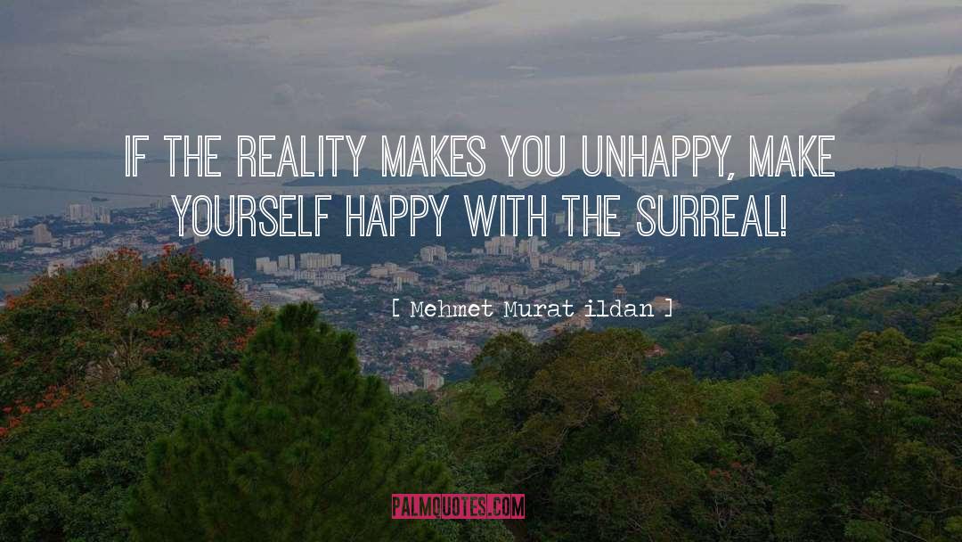 Make Yourself Happy quotes by Mehmet Murat Ildan