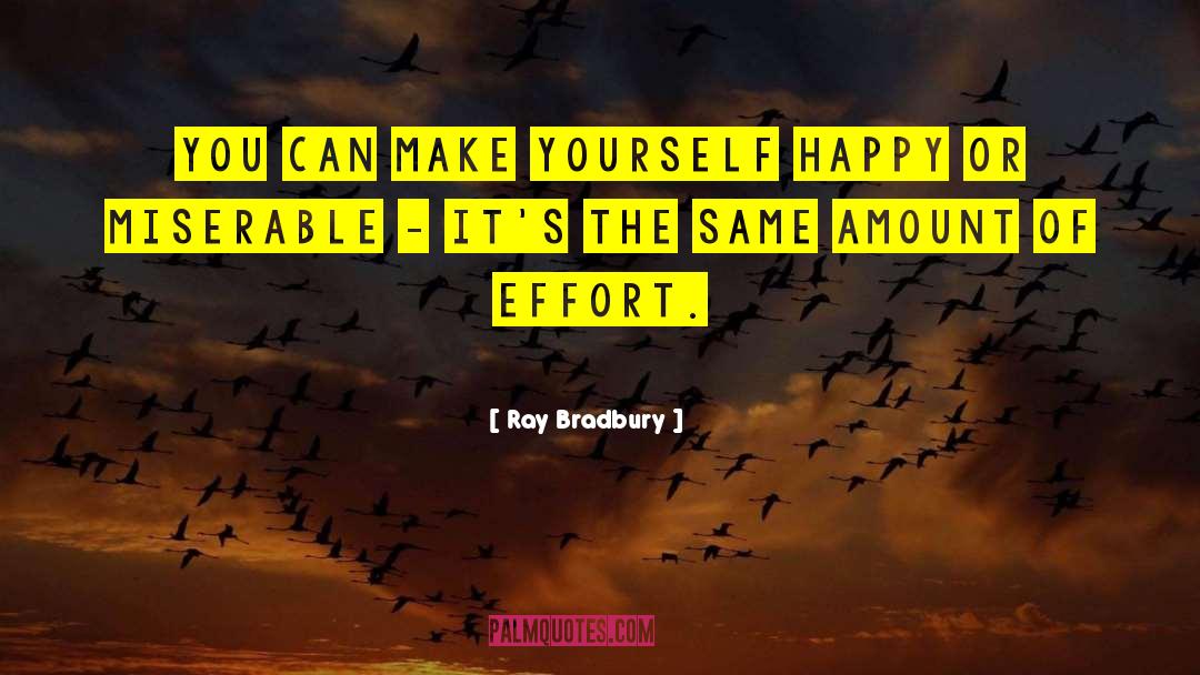 Make Yourself Happy quotes by Ray Bradbury