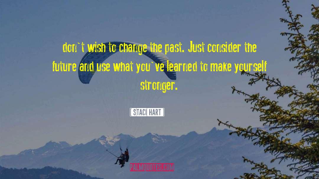 Make Yourself Stronger quotes by Staci Hart