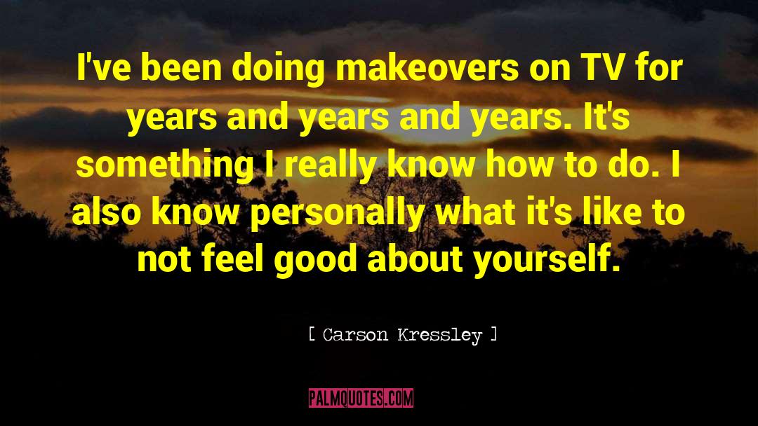 Makeovers quotes by Carson Kressley