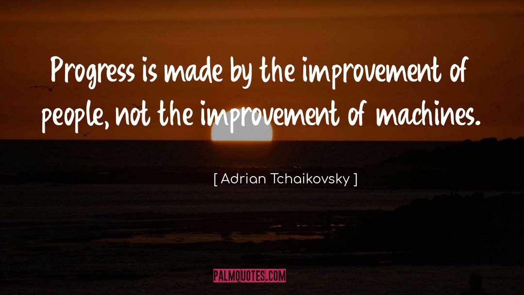Maker quotes by Adrian Tchaikovsky