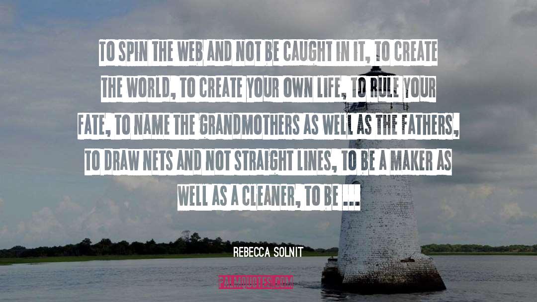 Maker quotes by Rebecca Solnit