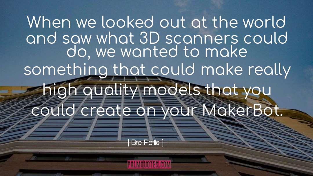 Makerbot Replicator quotes by Bre Pettis
