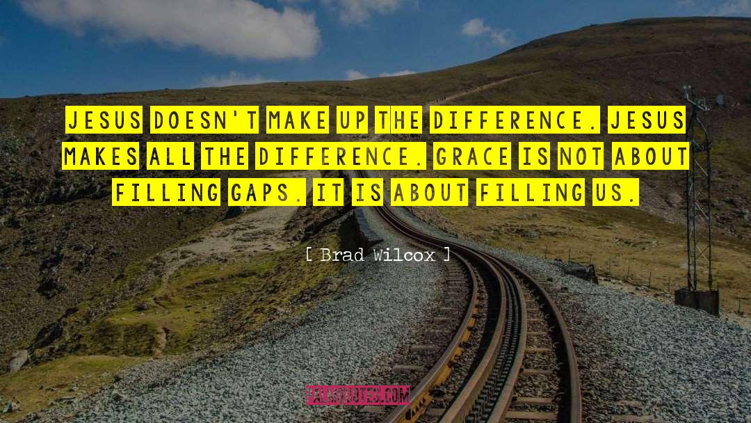 Makes All The Difference quotes by Brad Wilcox