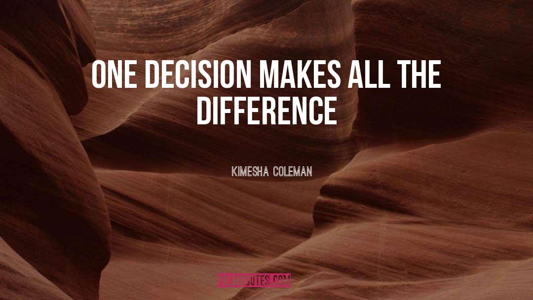 Makes All The Difference quotes by Kimesha Coleman