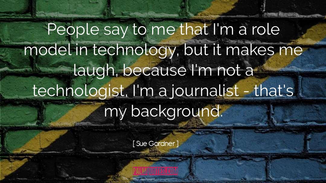 Makes Me Laugh quotes by Sue Gardner