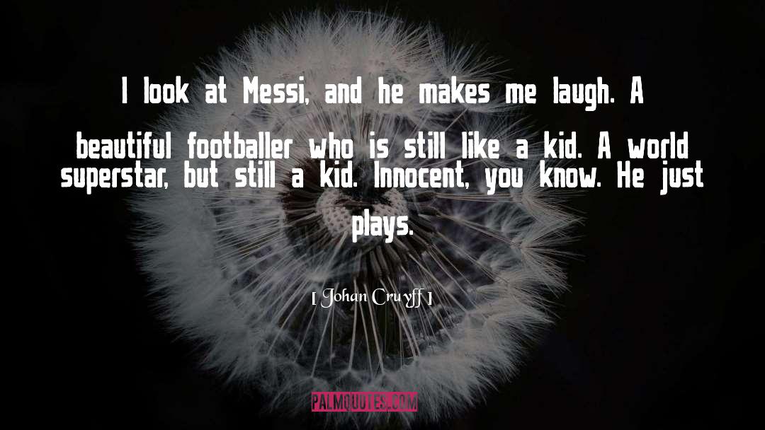 Makes Me Laugh quotes by Johan Cruyff