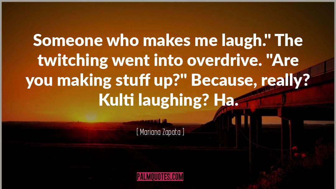 Makes Me Laugh quotes by Mariana Zapata