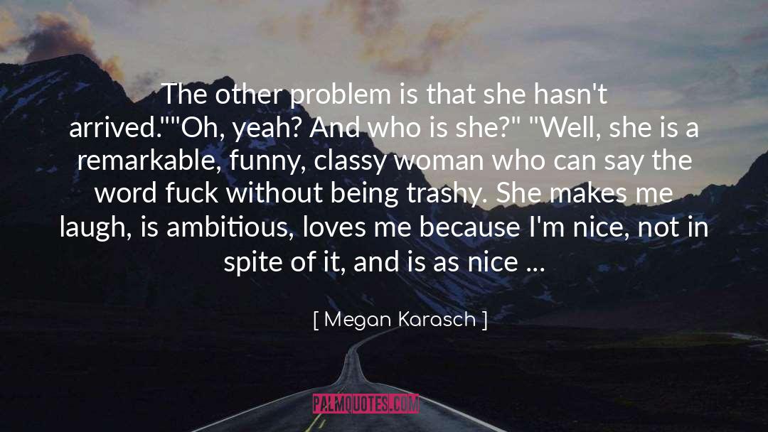 Makes Me Laugh quotes by Megan Karasch