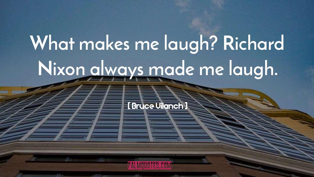 Makes Me Laugh quotes by Bruce Vilanch