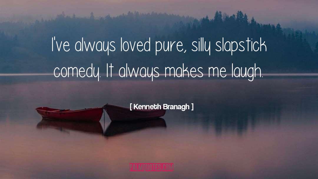 Makes Me Laugh quotes by Kenneth Branagh
