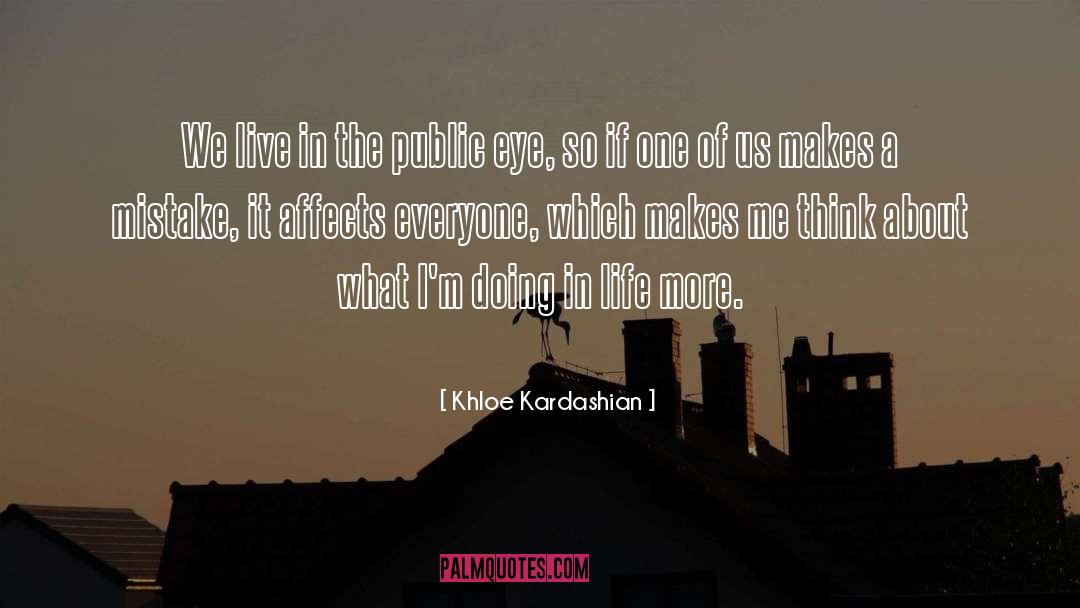 Makes Me Think quotes by Khloe Kardashian