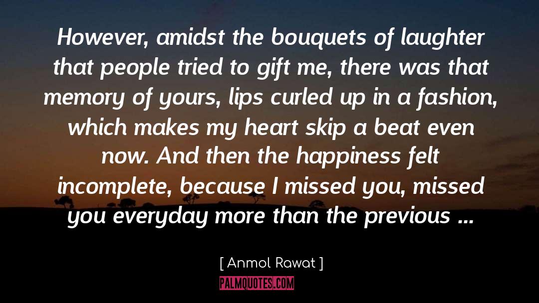 Makes My Heart Melt quotes by Anmol Rawat