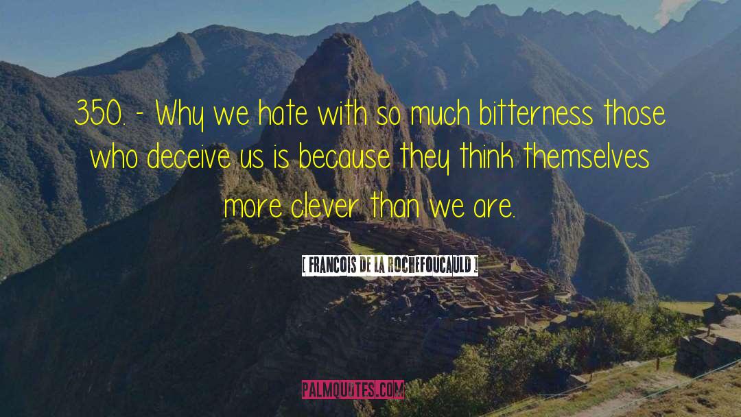 Makes Us Who We Are quotes by Francois De La Rochefoucauld