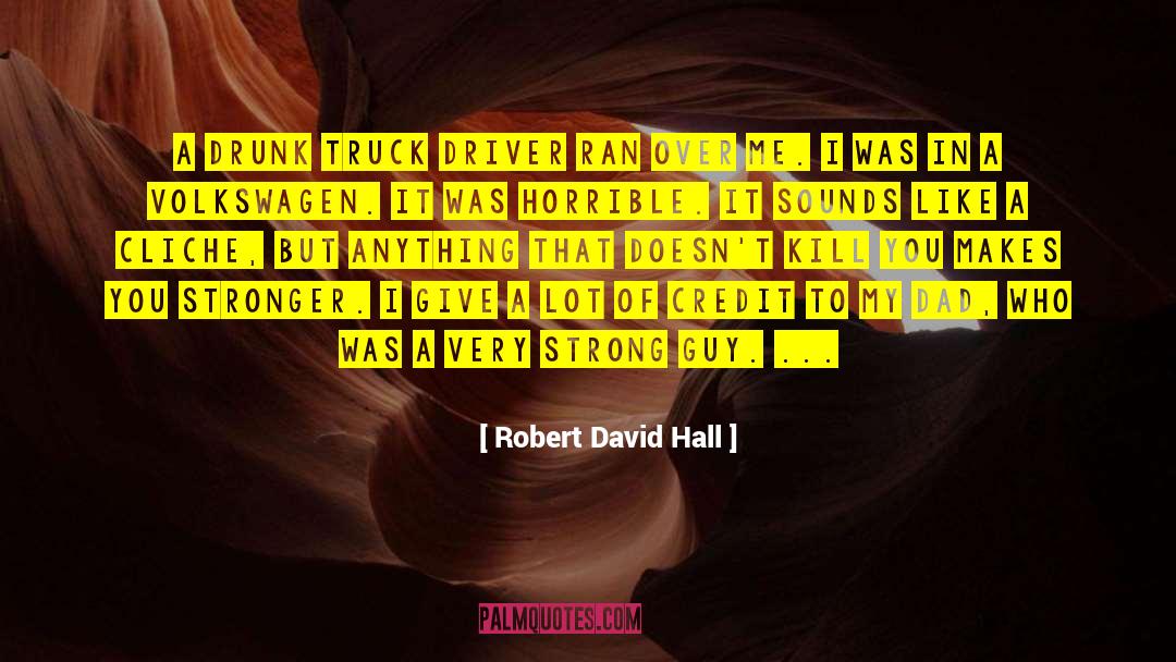 Makes You Stronger quotes by Robert David Hall