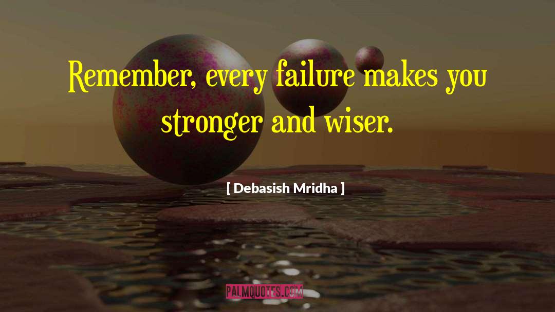 Makes You Stronger quotes by Debasish Mridha