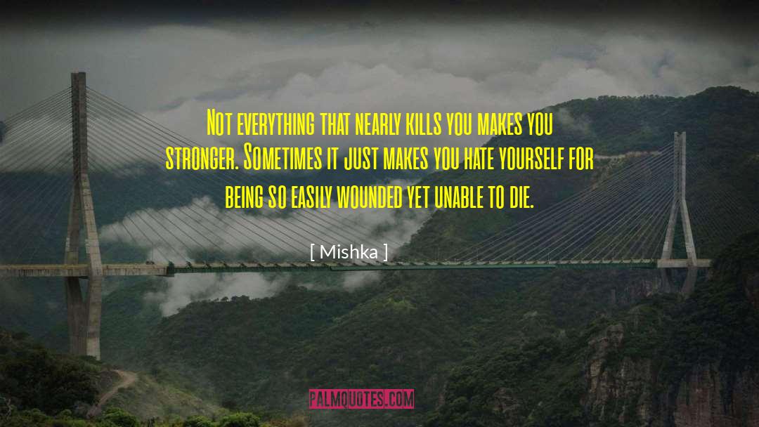 Makes You Stronger quotes by Mishka