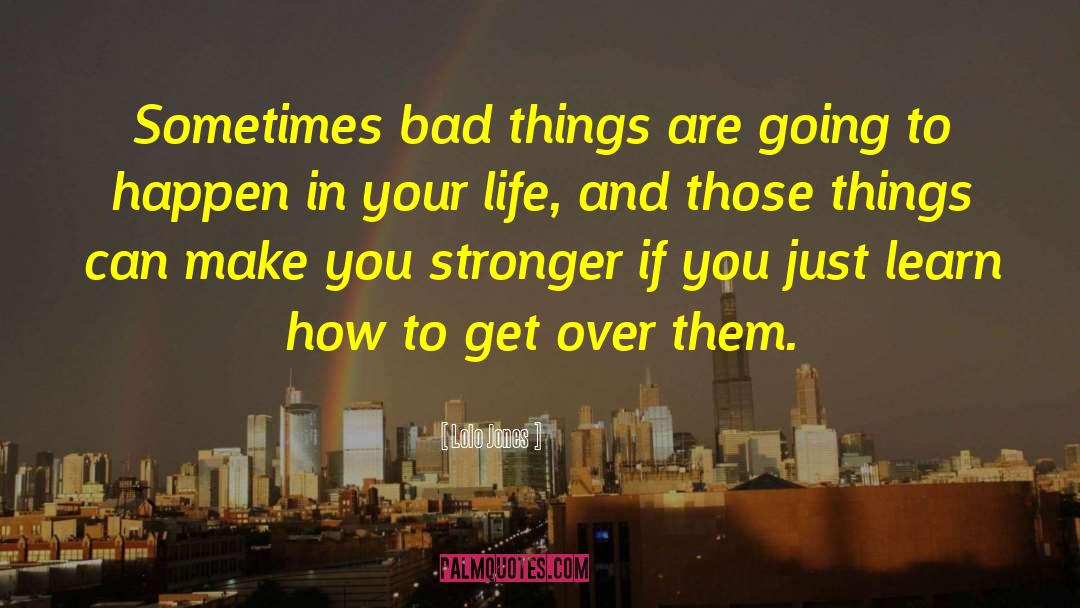 Makes You Stronger quotes by Lolo Jones