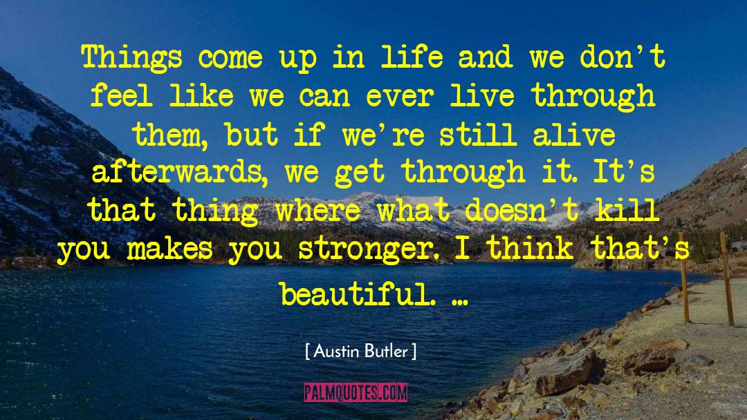 Makes You Stronger quotes by Austin Butler