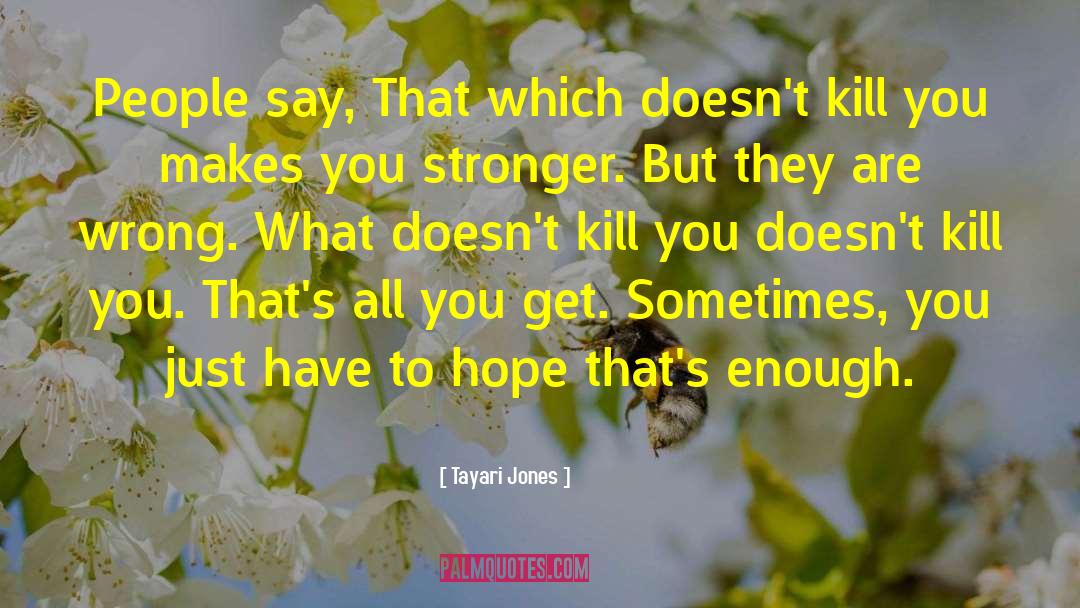 Makes You Stronger quotes by Tayari Jones